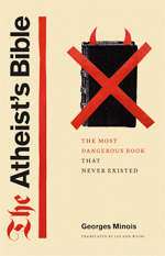 The Atheist's Bible: The Most Dangerous Book That Never Existed by Georges Minois, Lys Ann Weiss