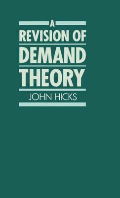 A Revision of Demand Theory by J. R. Hicks