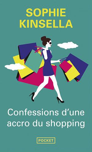 Confessions d'une accro du shopping by Sophie Kinsella