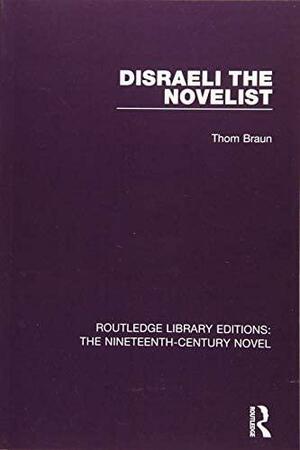Disraeli the Novelist by Thom Braun