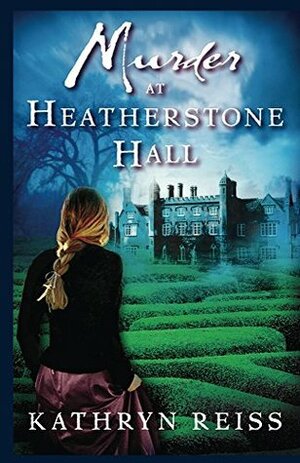 Murder at Heatherstone Hall by Kathryn Reiss