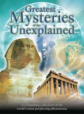 Greatest Mysteries of the Unexplained by Lucy Doncaster, Andrew Holland