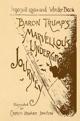 Baron Trump's Marvellous Underground Journey by Ingersoll Lockwood