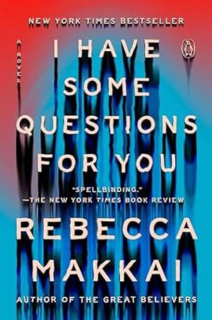 I Have Some Questions for You by Rebecca Makkai