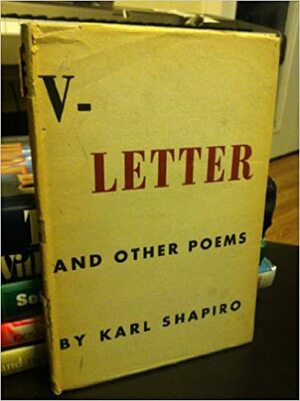 V-Letter and Other Poems by Karl Shapiro
