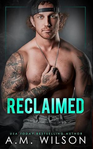 Reclaimed by A.M. Wilson