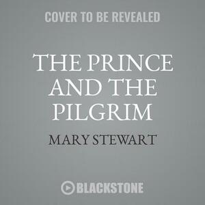 The Prince and the Pilgrim by Mary Stewart
