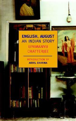 English, August: An Indian Story by Upamanyu Chatterjee