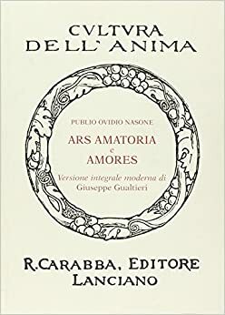 Ars Amatoria E Amores by G. Gualtieri, Ovid