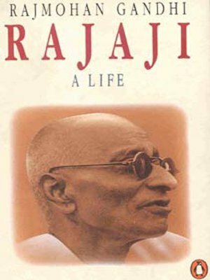 Rajaji, a Life by Rajmohan Gandhi