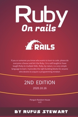 Ruby on Rails: A Complete Guide To Ruby On Rails, 2nd Edition by Mem Lnc, Rufus Stewart
