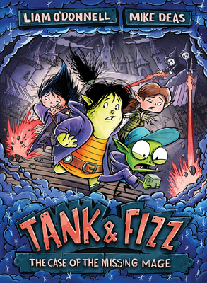 Tank & Fizz: The Case of the Missing Mage by Liam O'Donnell