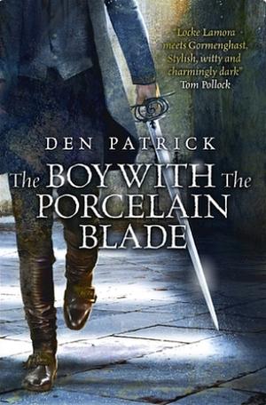 The Boy with the Porcelain Blade by Den Patrick