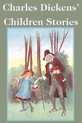 Charles Dickens' Children Stories by Charles Dickens