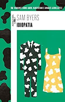 Idiopatia by Sam Byers