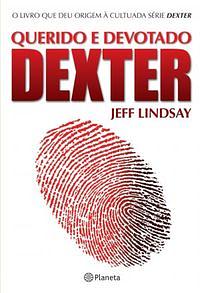 Querido e Devotado Dexter by Jeff Lindsay