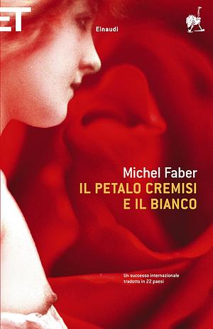 Il petalo cremisi e il bianco by Michel Faber