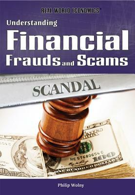 Understanding Financial Frauds and Scams by Philip Wolny