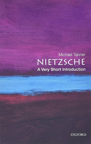 Nietzsche: A Very Short Introduction by Michael Tanner