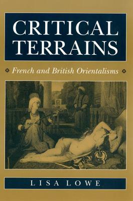 Critical Terrains: French and British Orientalisms by Lisa Lowe