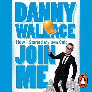 Join Me! by Danny Wallace