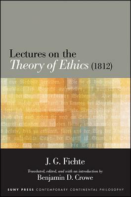 Lectures on the Theory of Ethics (1812) by J. G. Fichte