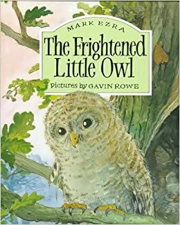 The Frightened Little Owl by Mark Ezra