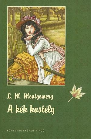 A kék kastély by L.M. Montgomery