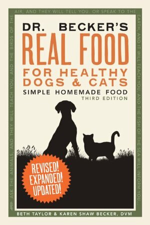 Dr. Becker's Real Food for Healthy Dogs and Cats: Simple Homemade Food by Karen Shaw Becker, Beth Taylor