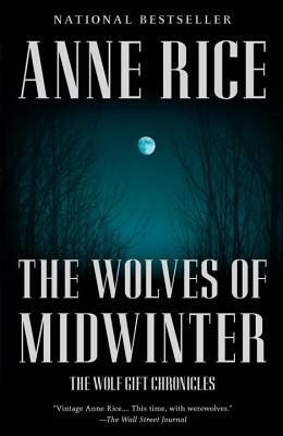 The Wolves of Midwinter: The Wolf Gift Chronicles (2) by Anne Rice