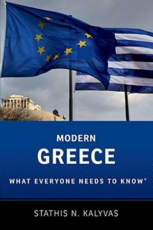 Modern Greece: What Everyone Needs to Know? by Stathis N. Kalyvas