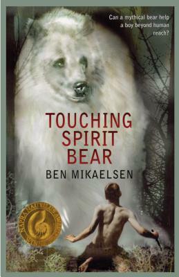 Touching Spirit Bear by Ben Mikaelsen