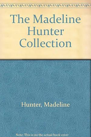 The Madeline Hunter Collection by Madeline C. Hunter