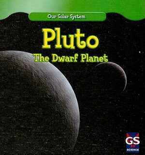 Pluto: The Dwarf Planet by Greg Roza