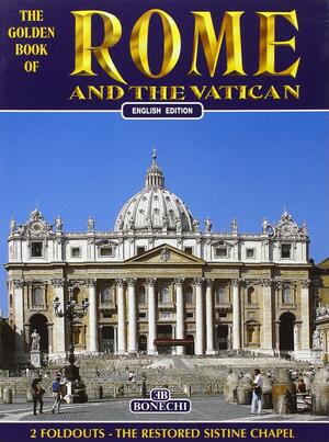 The Golden Book of Rome and the Vatican by Casa Editrice Bonechi