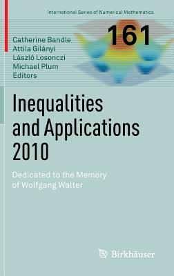 Inequalities and Applications 2010: Dedicated to the Memory of Wolfgang Walter by 