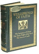 Wellsprings of Faith:The Imitation of Christ; The Dark Night of the Soul; The Interior Castle by Thomas à Kempis, Teresa of Avila, Juan de la Cruz