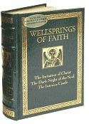 Wellsprings of Faith:The Imitation of Christ; The Dark Night of the Soul; The Interior Castle by Juan de la Cruz, Thomas à Kempis, Teresa of Ávila