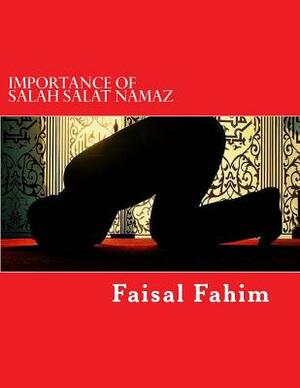 Importance Of Salah Salat Namaz by Faisal Fahim