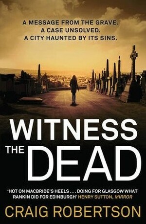 Witness the Dead by Craig Robertson