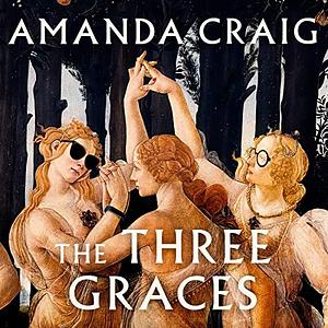 The Three Graces by Amanda Craig