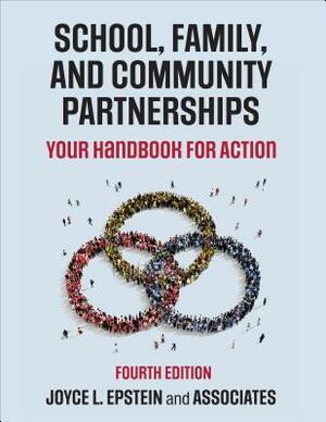 School, Family, and Community Partnerships: Your Handbook for Action by Steven Sheldon, Mavis G. Sanders, Joyce L. Epstein