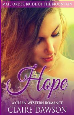 Hope: A Mail Order Bride Romance by Claire Dawson