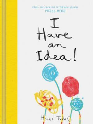 I Have an Idea! (Interactive Books for Kids, Preschool Imagination Book, Creativity Books) by Hervé Tullet