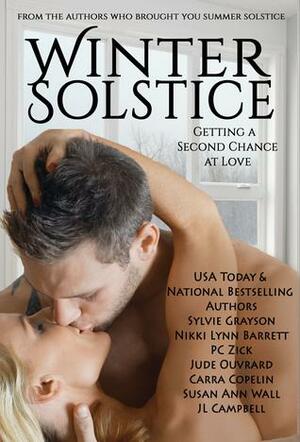 Winter Solstice: Getting A Second Chance At Love by Susan Ann Wall, Jude Ouvrard, Nikki Lynn Barrett, Sylvie Grayson, P.C. Zick, J.L. Campbell, Carra Copelin
