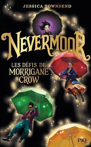 Nevermoor: Les Défis de Morrigane Crow by Jessica Townsend