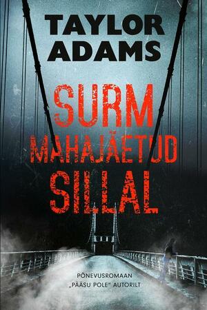 Surm mahajäetud sillal by Taylor Adams