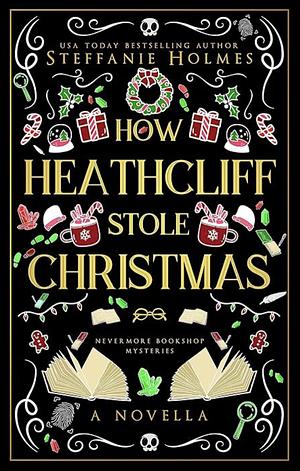 How Heathcliff Stole Christmas by Steffanie Holmes