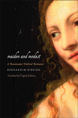 Maiden & Modest: A Renaissance Pastoral Romance by Bernardim Ribeiro