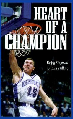 Heart of a Champion by Jeff Sheppard, Tom Wallace